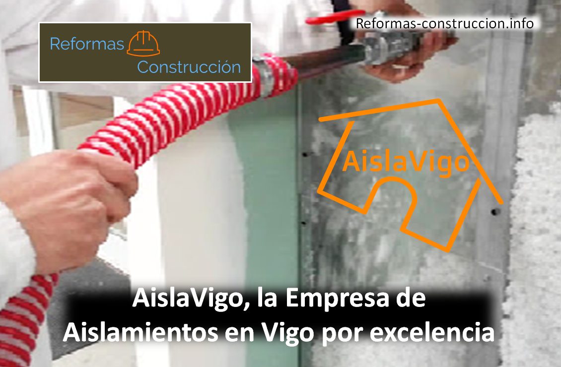AislaVigo, la Empresa de Aislamientos en Vigo por excelencia
