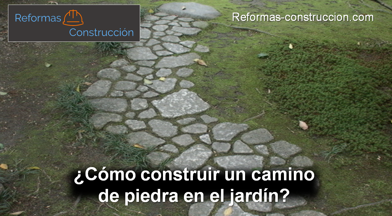 ¿Cómo construir un camino de piedra en el jardín?