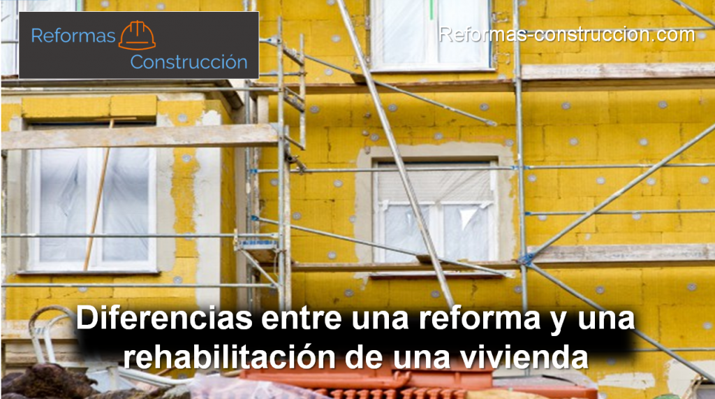 diferencias entre una reforma y una rehabilitación de una vivienda