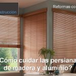 ¿Cómo cuidar las persianas de madera y aluminio?