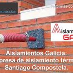 Aislamientos Galicia, tu empresa de aislamientos térmicos de Santiago de Compostela