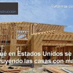 ¿Por qué en Estados Unidos se siguen construyendo las casas con madera?