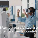 Realidad Aumentada y Virtual a través del desarrollo web en la construcción Realidad Aumentada y Virtual a través del desarrollo web en la construcción