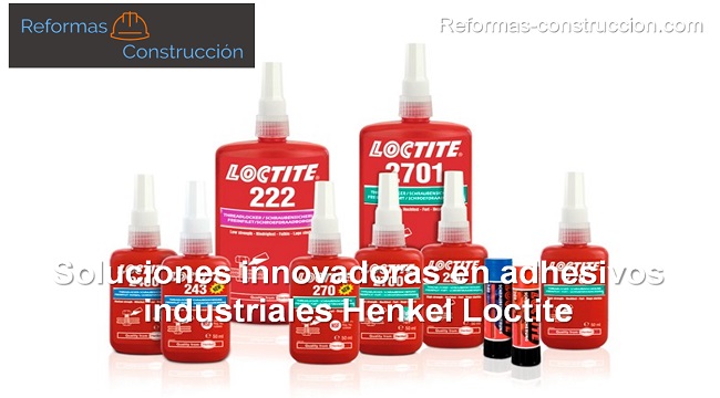 Soluciones innovadoras en adhesivos industriales Henkel Loctite