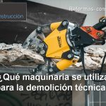 ¿Qué maquinaria se utiliza para la demolición técnica? qué maquinaria se utiliza para la demolición técnica