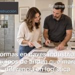 Reformas en naves industriales: los equipos de andén que marcan la diferencia en logística Reformas en naves industriales los equipos de andén que marcan la diferencia en logística